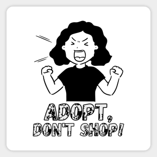 Adopt, Don't Shop. Funny and Sarcastic Saying Phrase, Humor Magnet